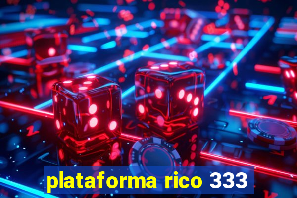 plataforma rico 333